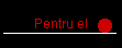 Pentru el