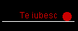 Te iubesc